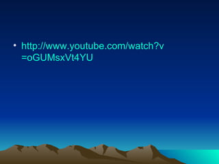 • http://www.youtube.com/watch?v
  =oGUMsxVt4YU
 