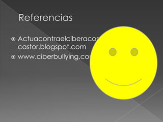  Actuacontraelciberacoso-
castor.blogspot.com
www.ciberbullying.com