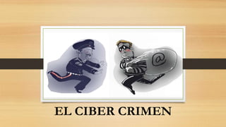 EL CIBER CRIMEN
 
