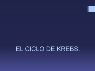 EL CICLO DE KREBS.
 