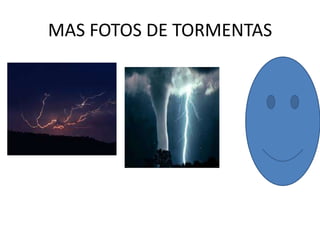 MAS FOTOS DE TORMENTAS
 