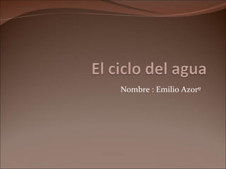 Nombre : Emilio Azorº 