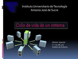 Instituto Universitario deTecnología
Antonio José de Sucre
Ahiezer Apostol
C.I.:23.484.523
Análisis de Sistema
 