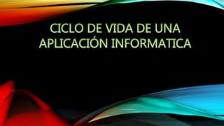 El ciclo de vida de una aplicacion