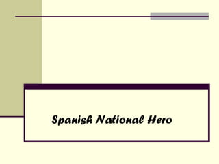 Spanish National Hero
 