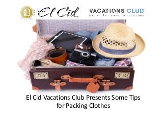El Cid Vacations Club Presents Some Tips
for Packing Clothes
 