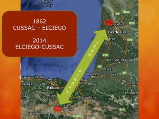 1862
CUSSAC – ELCIEGO
2014
ELCIEGO-CUSSAC

ELCIEGO – CUSSAC
CUSSAC-ELCIEGO

 
