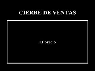 CIERRE DE VENTAS ,[object Object],Edición Joaquín Martínez R., joaquinmara@gmail.com 