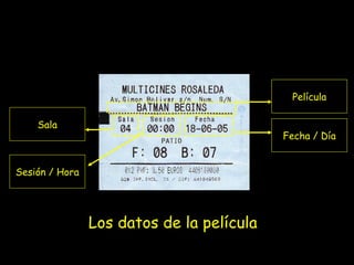 Película
Sala

Fecha / Día

Sesión / Hora

Los datos de la película

 