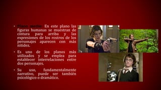 • Plano medio: En este plano las
figuras humanas se muestran de
cintura para arriba y las
expresiones de los rostros de lo...