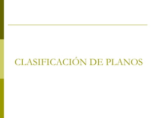 CLASIFICACIÓN DE PLANOS 