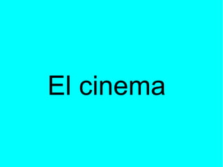 El cinema
 