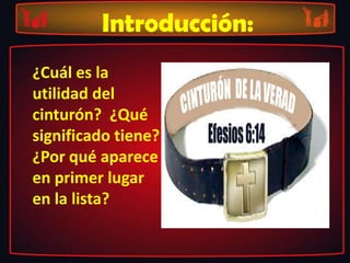 Introducción:
¿Cuál es la
utilidad del
cinturón? ¿Qué
significado tiene?
¿Por qué aparece
en primer lugar
en la lista?
 