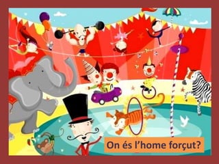 On és l’home forçut?
 