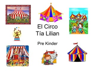 El Circo Tía Lilian Pre Kinder 