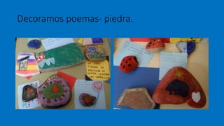 Decoramos poemas- piedra.
 