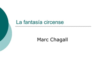 La fantasía circense
Marc Chagall

 