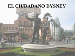 EL CIUDADANO DYSNEY
 