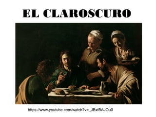 EL CLAROSCURO
https://www.youtube.com/watch?v=_JBxtBAJOu0
 