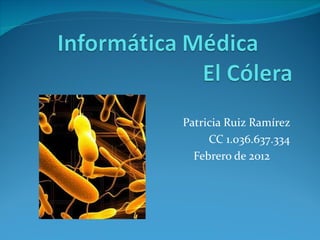 El cólera Patricia Ruiz
