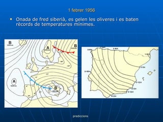1 febrer 1956 Onada de fred siberià, es gelen les oliveres i es baten rècords de temperatures mínimes. prediccions 