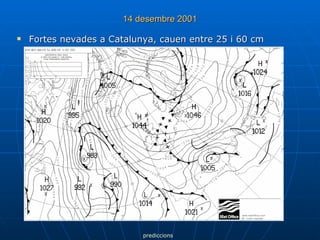14 desembre 2001 Fortes nevades a Catalunya, cauen entre 25 i 60 cm prediccions 