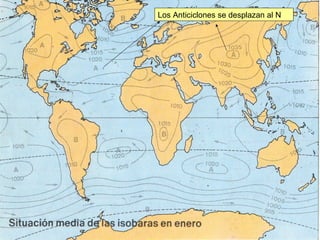 Los Anticiclones se desplazan al N
 