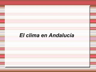 El clima en Andalucía 