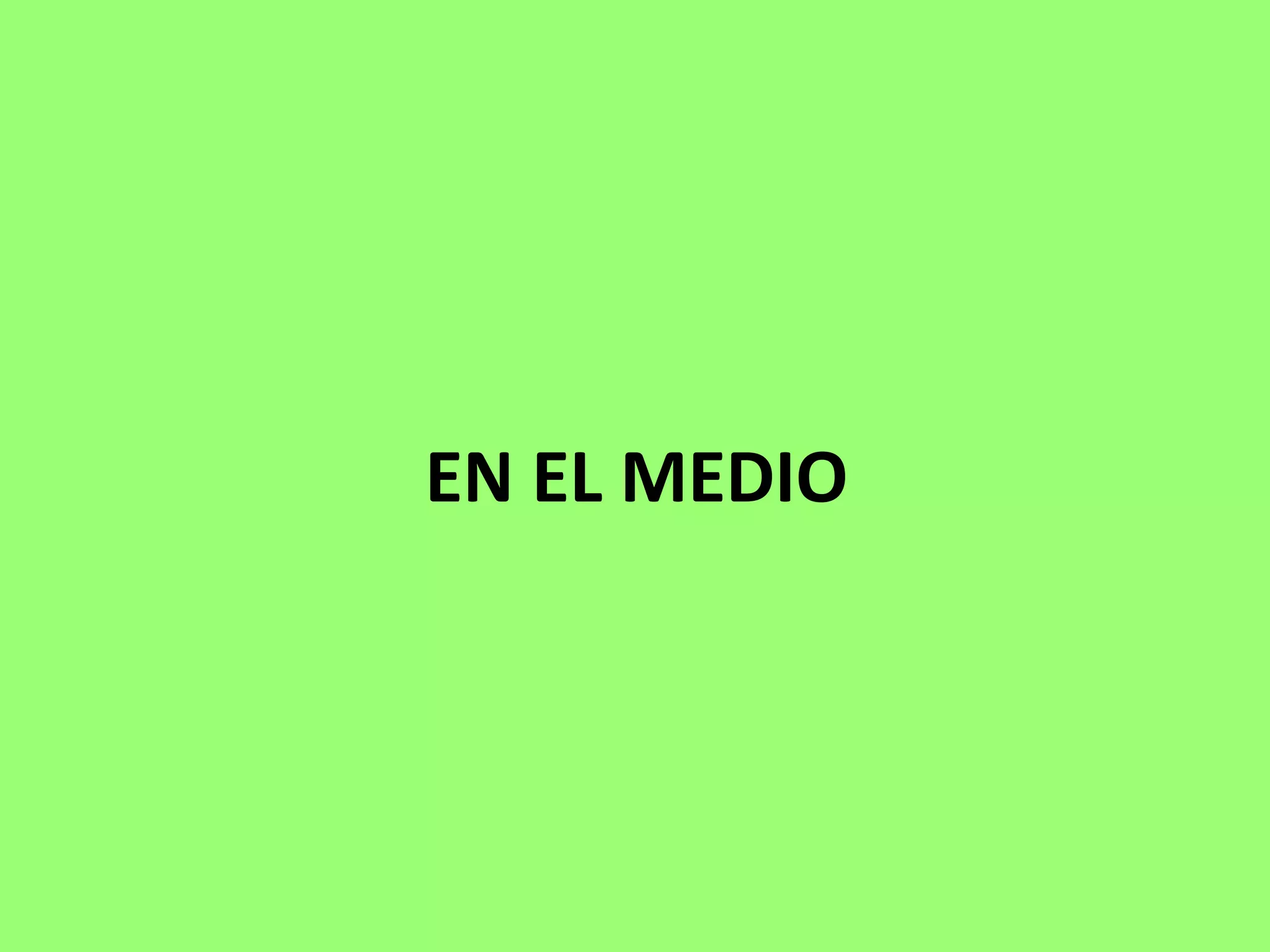 EN EL MEDIO
