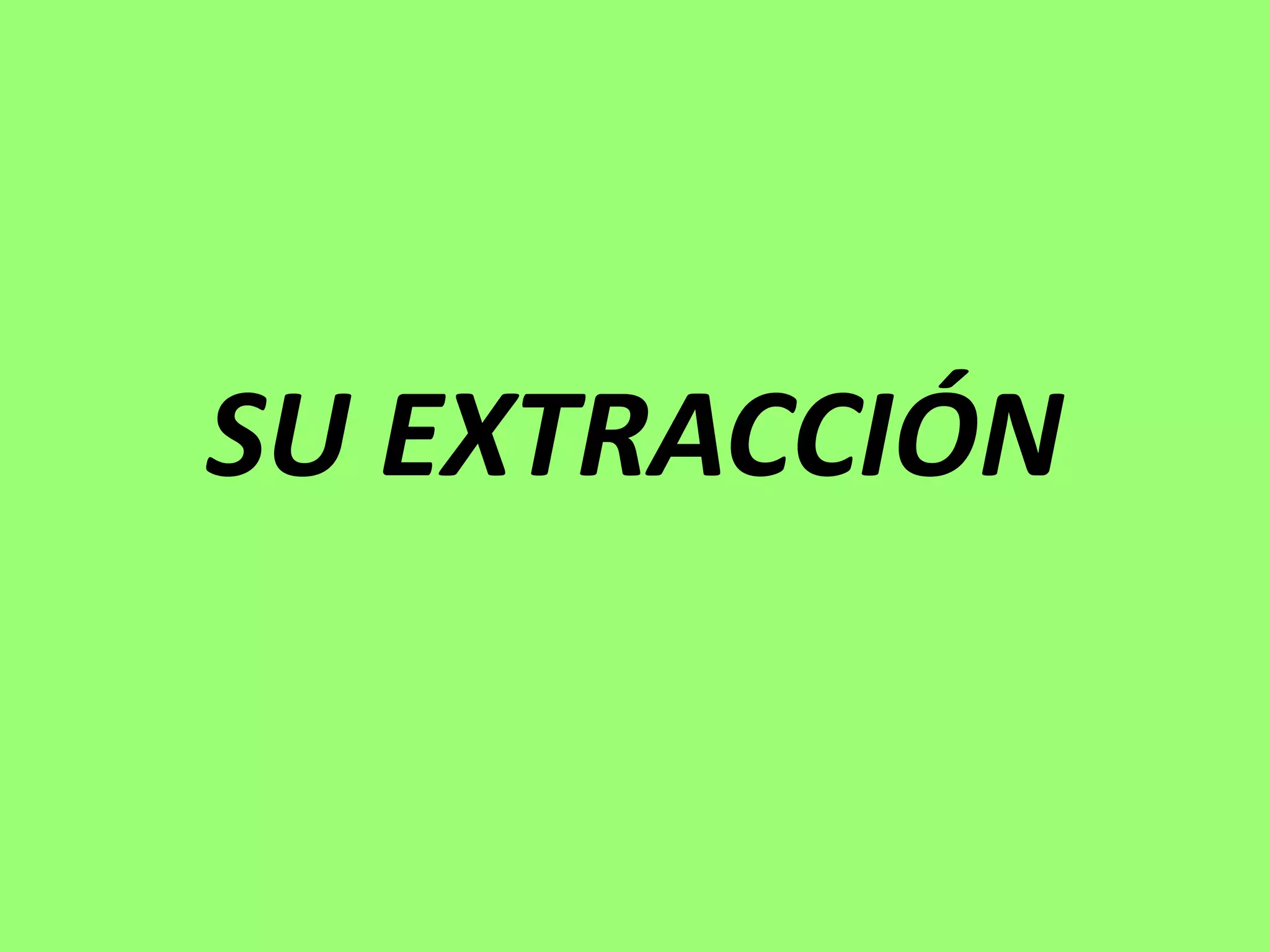 SU EXTRACCIÓN