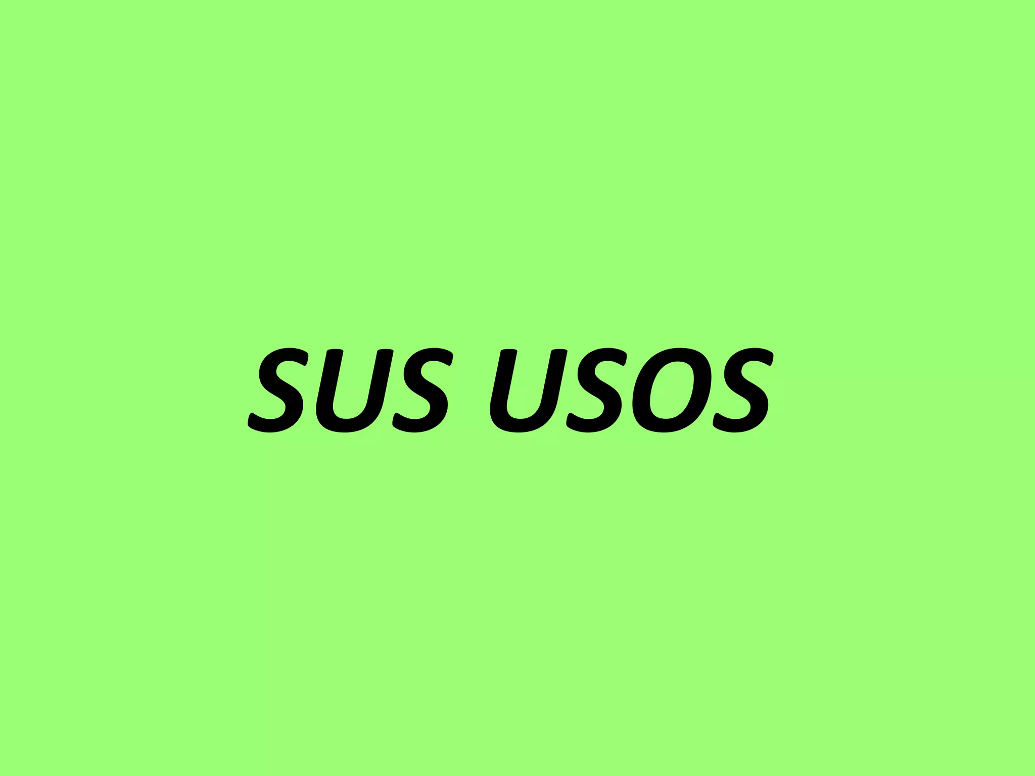 SUS USOS