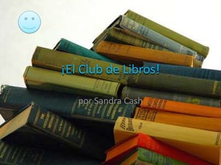 ¡El Club de Libros! por Sandra Cash 
