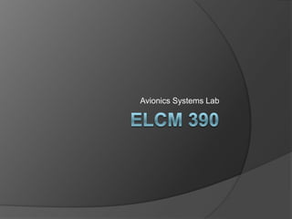 ELCM 390 Avionics Systems Lab 