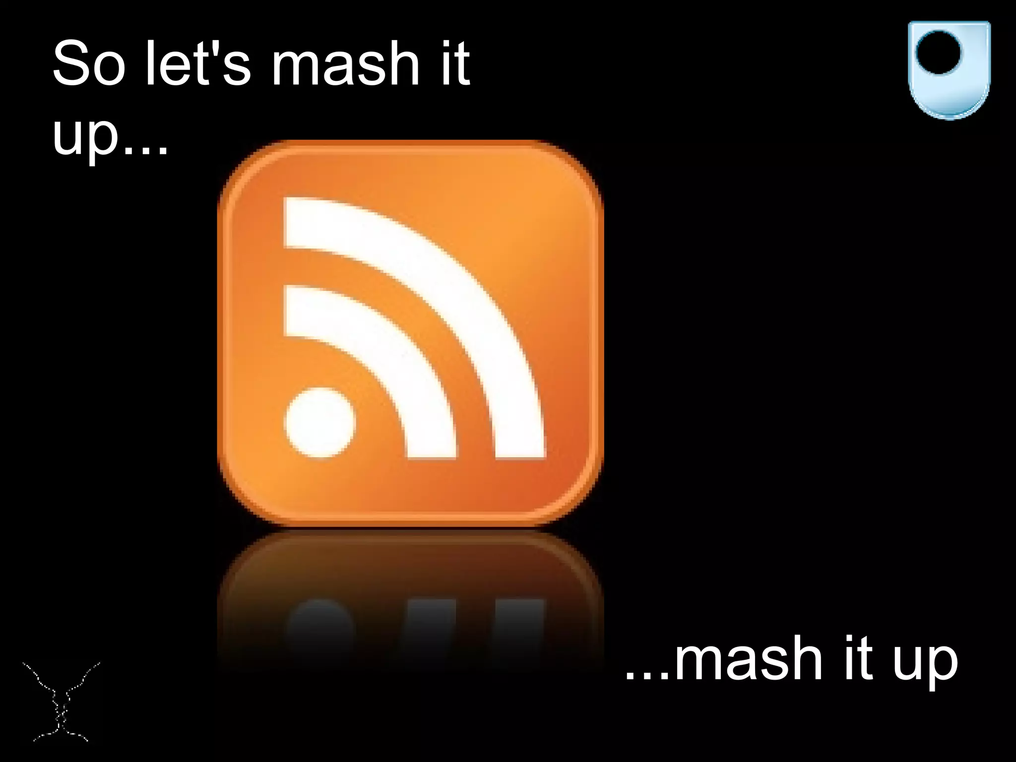 So let's mash it up... ...mash it up 