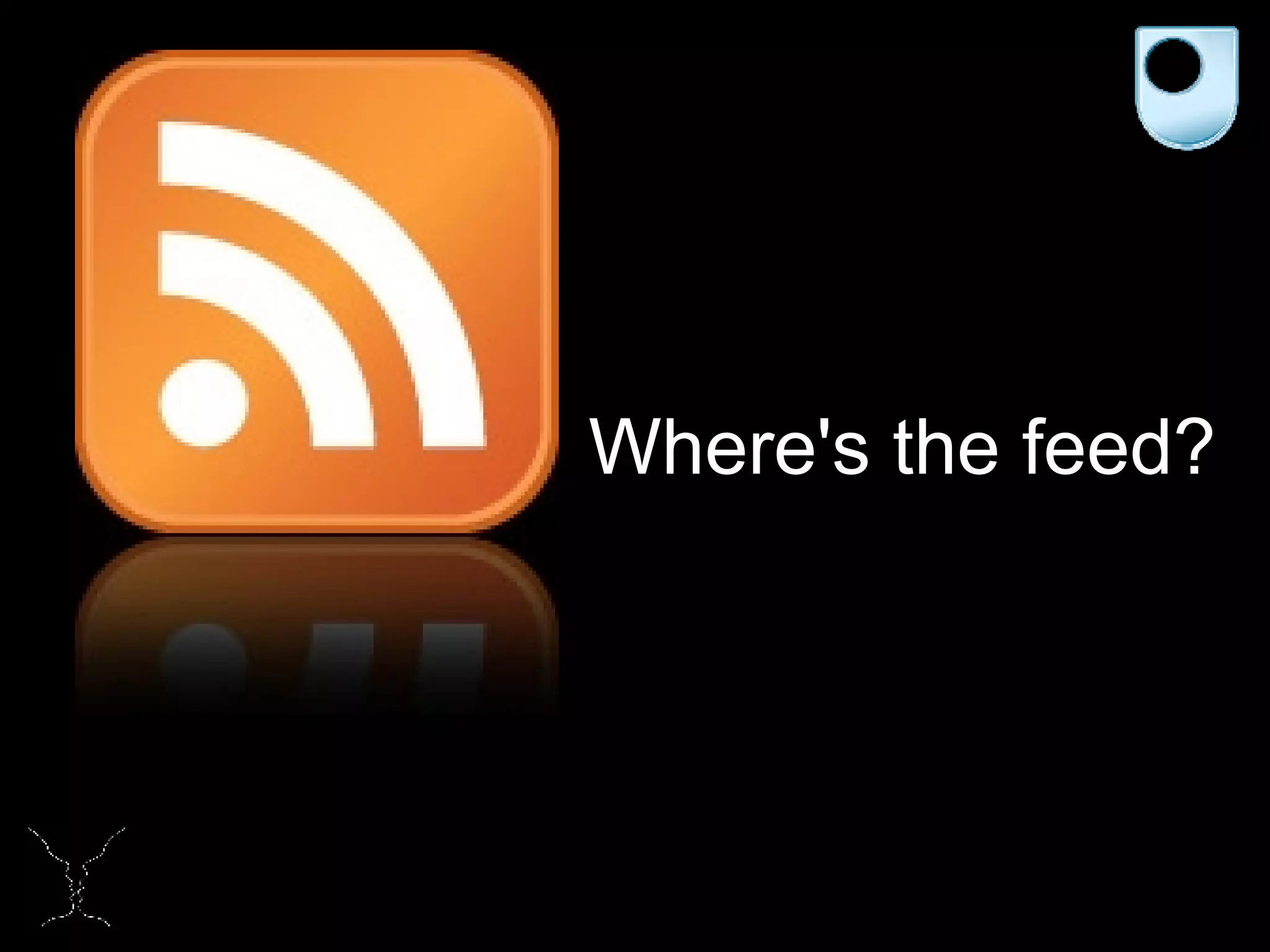 Where's the feed? 