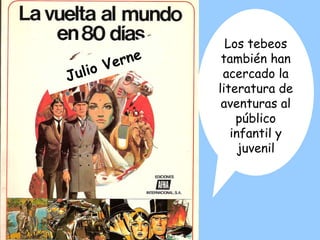 Los tebeos también han acercado la literatura de aventuras al público infantil y juvenil Julio Verne 