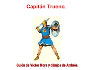 Capitán Trueno .  Guión de Victor Mora y dibujos de Ambrós. 