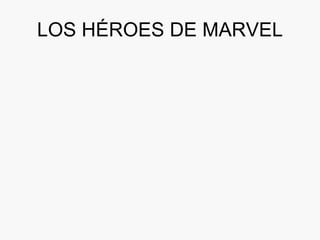 LOS HÉROES DE MARVEL 