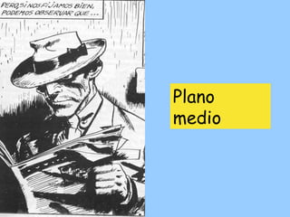 Plano  medio 
