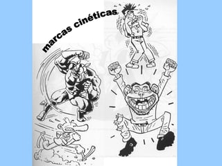 marcas cinéticas 