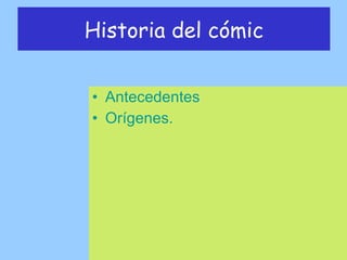 Historia del cómic Antecedentes Orígenes. 