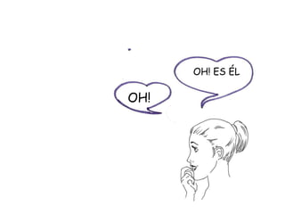 OH! ES ÉL OH! 
