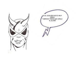 SI EL DIÁLOGO NO ES MUY  SERIO  TAMPOCO TIENE QUE SERLO  EL GLOBO 