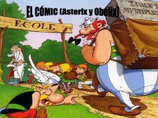 EL CÓMIC (Asterix y Obélix) 