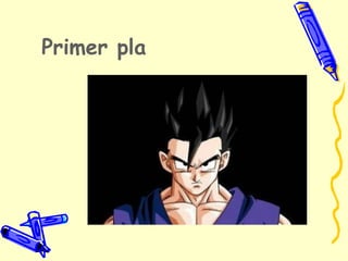 Primer pla
 