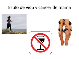 Estilo de vida y cáncer de mama
 