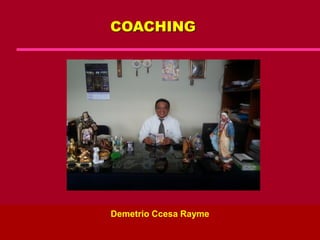 COACHING
Demetrio Ccesa Rayme
 