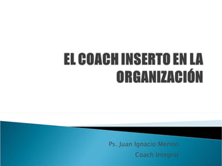 Ps. Juan Ignacio Merino Coach Integral 
