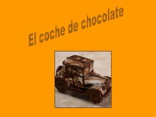 El coche de chocolate 