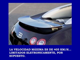 LA VELOCIDAD MÁXIMA ES DE 405 KM/H... LIMITADOS ELETRONICAMENTE, POR SUPUESTO. 